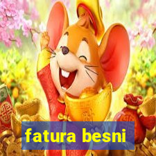 fatura besni